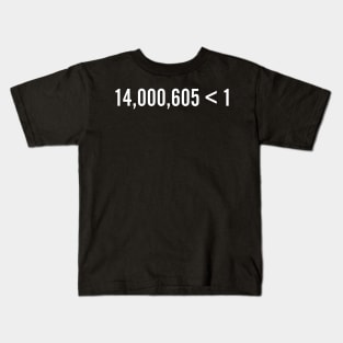 14,000,605 Futures. 1 Win. Kids T-Shirt